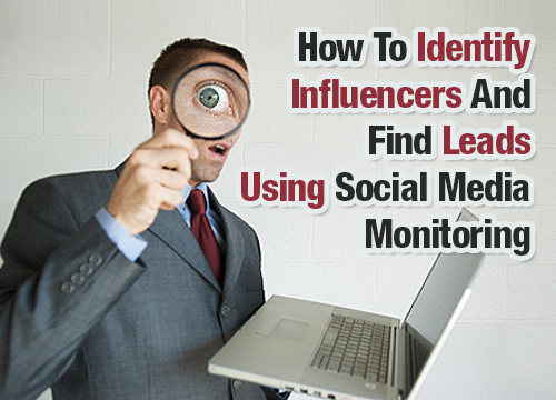 How To Identify Influencers And Find Leads Using Social Media Monitoring how to identify influencers and find leads using social media monitoring