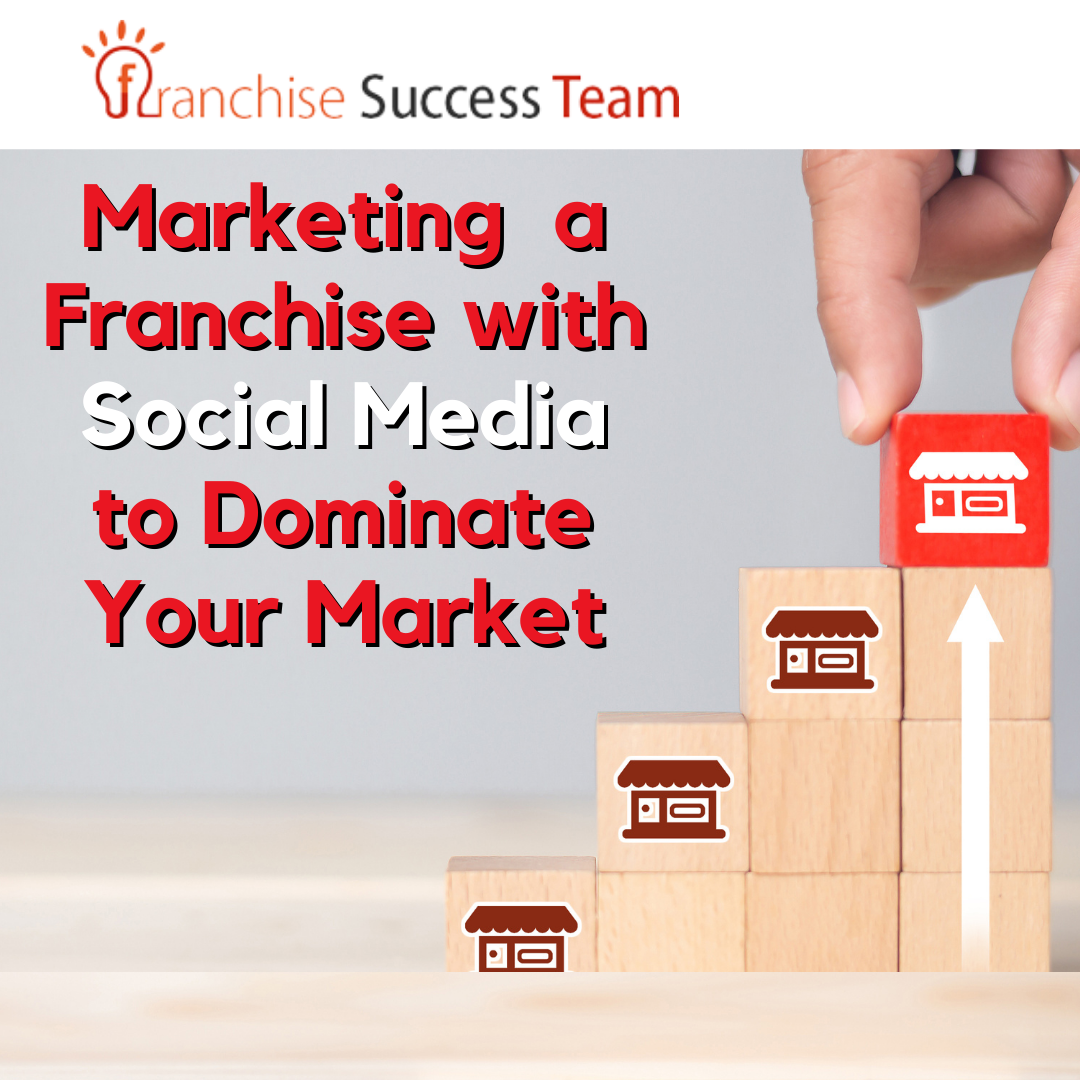 Marketing a Franchise with Social Media to Dominate Your Market marketing a franchise