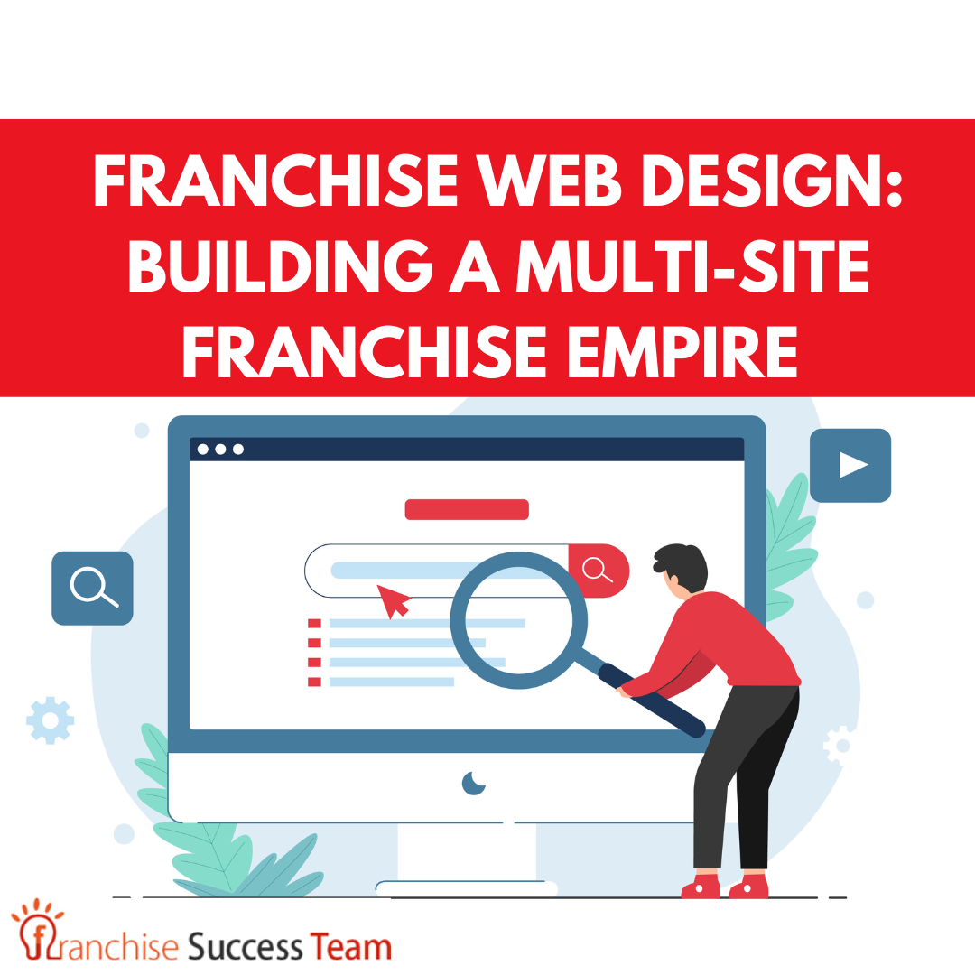 Franchise Web Design: Building a Multi-Site Franchise Empire franchise web design