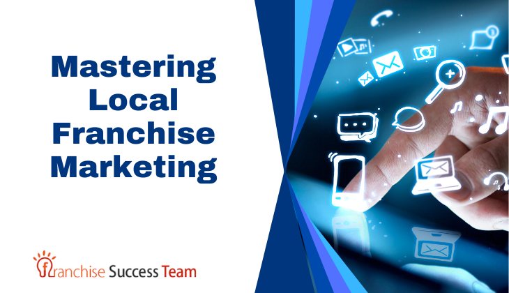 Mastering Local Franchise Marketing: Proven Tactics for Dominating Your Market fst blog header (1)