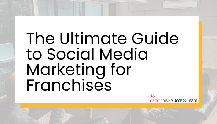 The Ultimate Guide to Social Media Marketing for Franchises: Strategies, Tools, and Trends for 2024 the ultimate guide to social media marketing for franchises